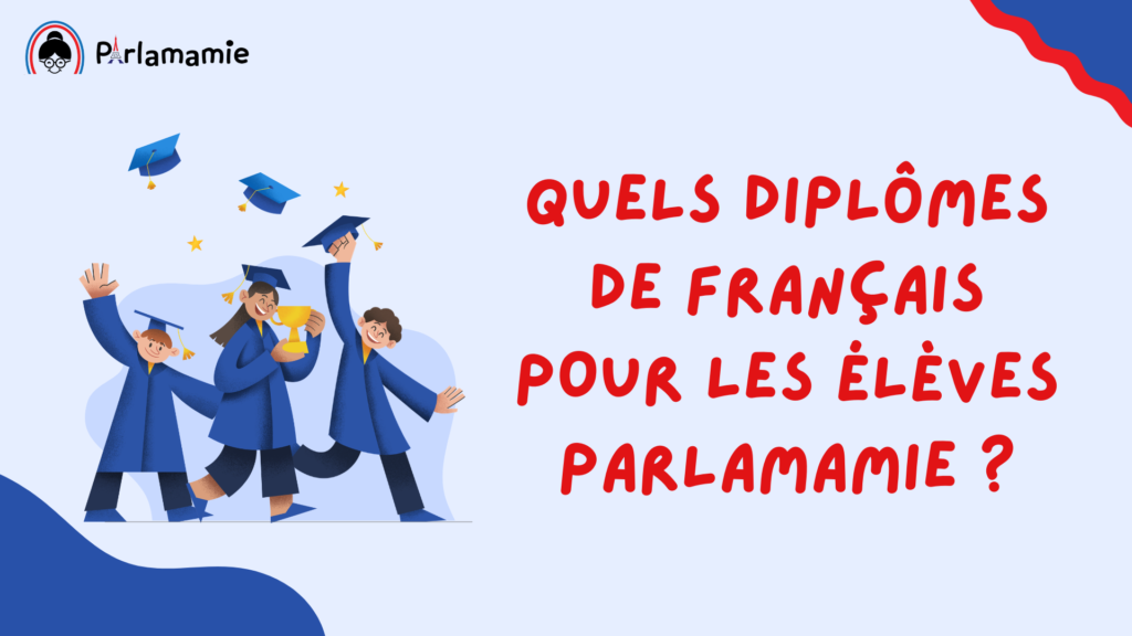 Quels diplômes de français pour les élèves PARLAMAMIE